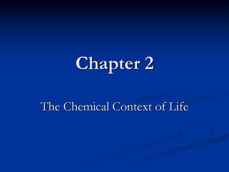 The Chemical Context of Life