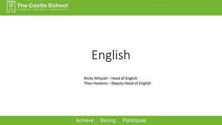 English Achieve . Belong . Participate Nicky Whysall – Head of English