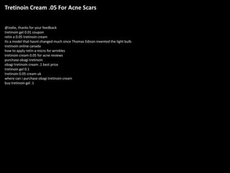 Tretinoin Cream .05 For Acne Scars