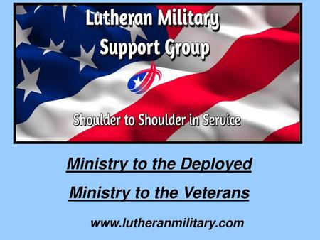 Ministry to the Deployed Ministry to the Veterans