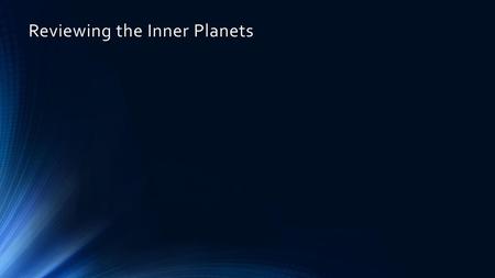 Reviewing the Inner Planets