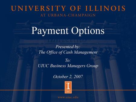 Payment Options Presented by: The Office of Cash Management