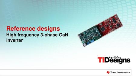 Reference designs High frequency 3-phase GaN inverter