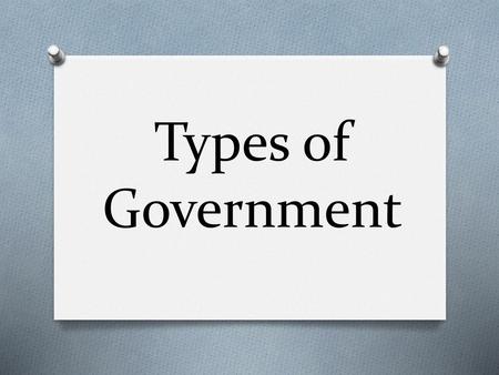 Types of Government.