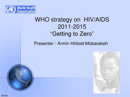 WHO strategy on HIV/AIDS “Getting to Zero”