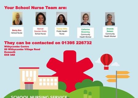 Your School Nurse Team are: They can be contacted on 01395 226732 Withycombe Centre 89 Withycombe Village Road Exmouth EX8 3AE Becky Box School.