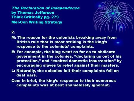 The Declaration of Independence by Thomas Jefferson Think Critically pg. 279 Mel-Con Writing Strategy 2. M: The reason for the colonists breaking away.