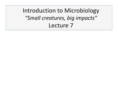 Introduction to Microbiology Lecture 7