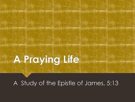 A Study of the Epistle of James, 5:13