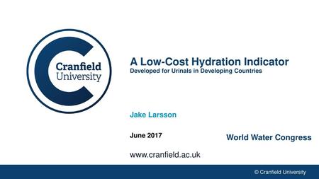 A Low-Cost Hydration Indicator Developed for Urinals in Developing Countries Jake Larsson World Water Congress June 2017.