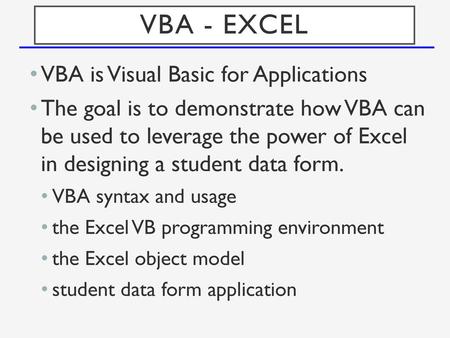 VBA - Excel VBA is Visual Basic for Applications