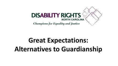 Great Expectations: Alternatives to Guardianship