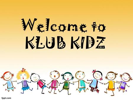 Welcome to KLUB KIDZ.