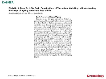 Birds Do It, Bees Do It, We Do It: Contributions of Theoretical Modelling to Understanding the Shape of Ageing across the Tree of Life Gerontology 2012;58:481–489.