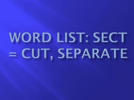 Word List: sect = cut, separate