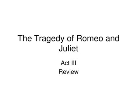 The Tragedy of Romeo and Juliet