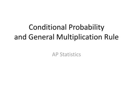 Conditional Probability and General Multiplication Rule