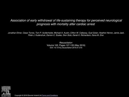 Association of early withdrawal of life-sustaining therapy for perceived neurological prognosis with mortality after cardiac arrest  Jonathan Elmer, Cesar.