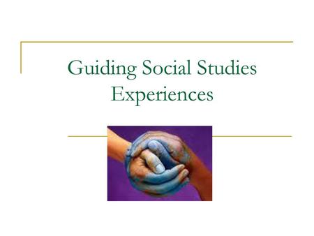 Guiding Social Studies Experiences