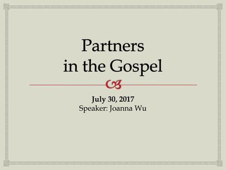 July 30, 2017 Speaker: Joanna Wu