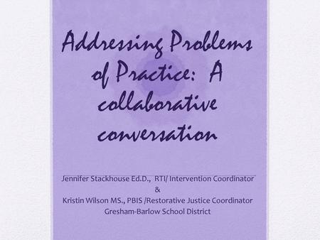 Addressing Problems of Practice: A collaborative conversation