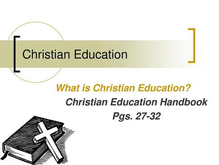 What is Christian Education? Christian Education Handbook Pgs