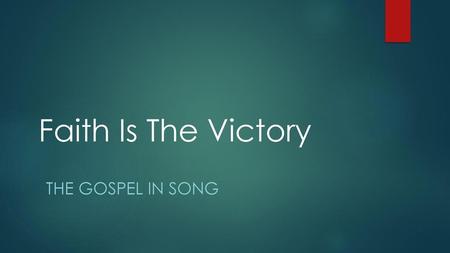 Faith Is The Victory The Gospel In Song.