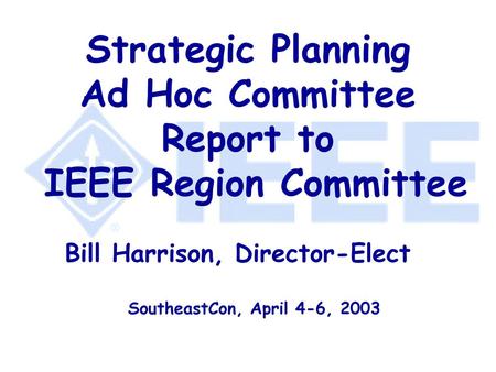 Strategic Planning Ad Hoc Committee Report to IEEE Region Committee