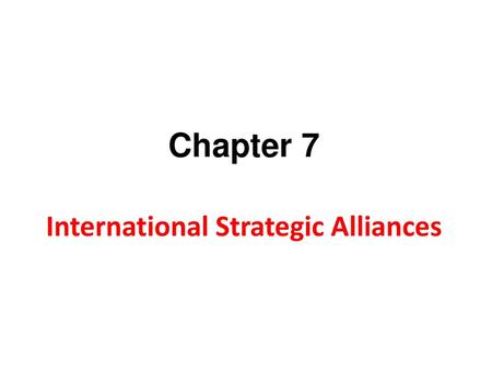 Chapter 7 International Strategic Alliances