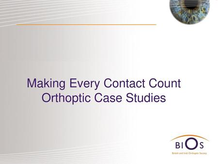 Making Every Contact Count Orthoptic Case Studies