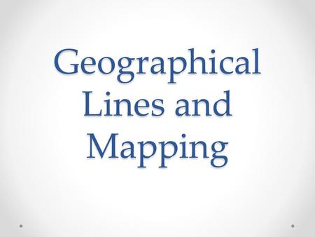 Geographical Lines and Mapping