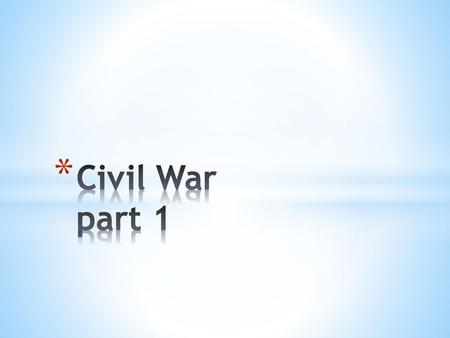 Civil War part 1.