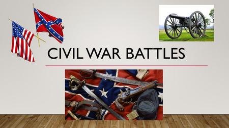 Civil War Battles.