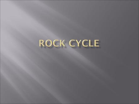 Rock Cycle.