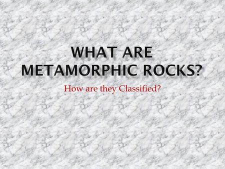 What are Metamorphic Rocks?