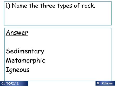 Answer Sedimentary Metamorphic Igneous