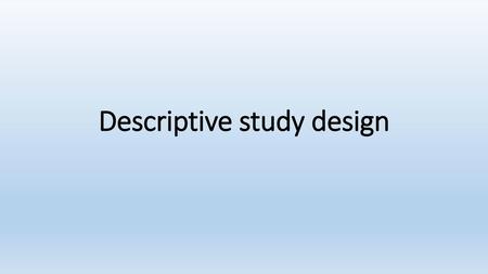 Descriptive study design