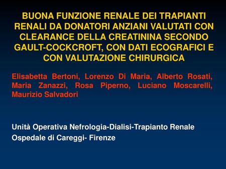 BUONA FUNZIONE RENALE DEI TRAPIANTI RENALI DA DONATORI ANZIANI VALUTATI CON CLEARANCE DELLA CREATININA SECONDO GAULT-COCKCROFT, CON DATI ECOGRAFICI E CON.