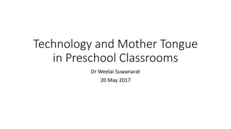 Technology and Mother Tongue in Preschool Classrooms