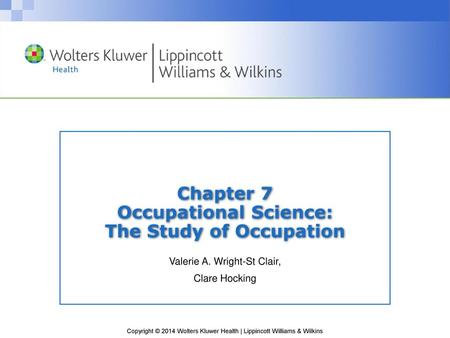 Chapter 7 Occupational Science: The Study of Occupation