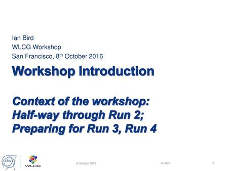 Ian Bird WLCG Workshop San Francisco, 8th October 2016