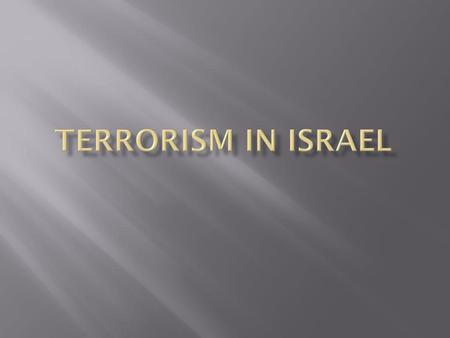 Terrorism in Israel.