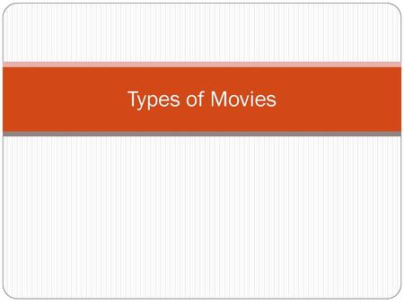 Types of Movies.