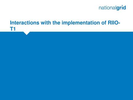 Interactions with the implementation of RIIO-T1