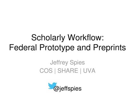 Scholarly Workflow: Federal Prototype and Preprints