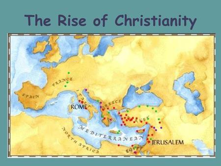 The Rise of Christianity