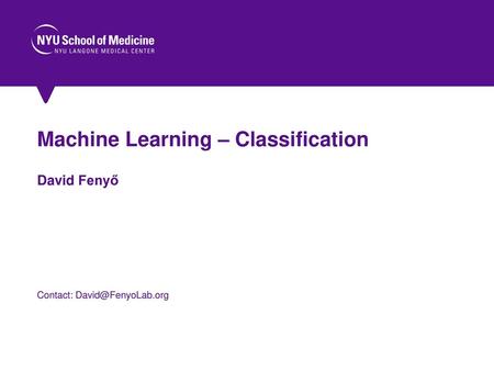 Machine Learning – Classification David Fenyő