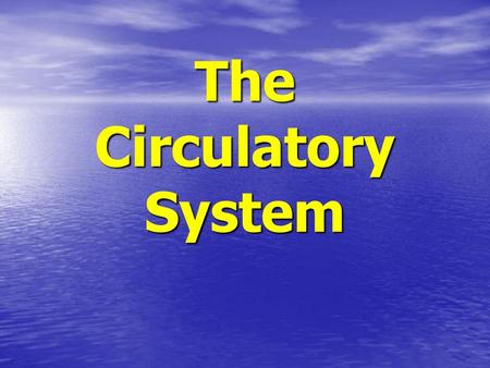 The Circulatory System