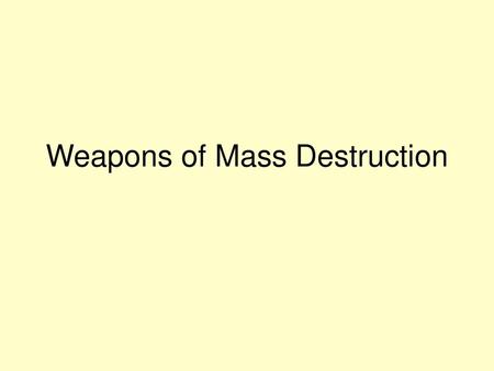 Weapons of Mass Destruction