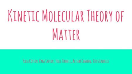 Kinetic Molecular Theory of Matter